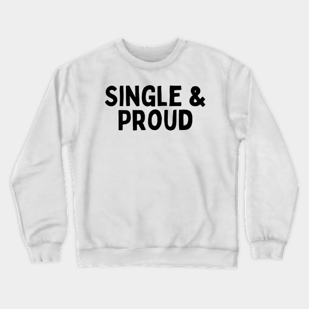 Single & Proud, Singles Awareness Day Crewneck Sweatshirt by DivShot 